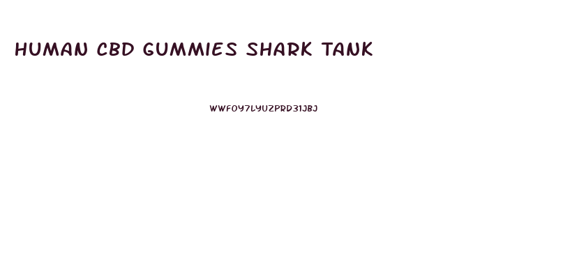 Human Cbd Gummies Shark Tank