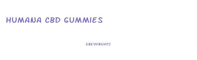 Humana Cbd Gummies