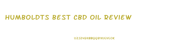 Humboldts Best Cbd Oil Review