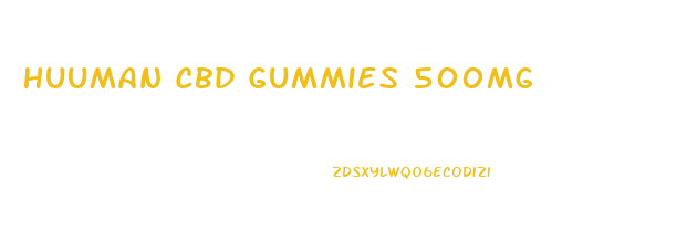 Huuman Cbd Gummies 500mg