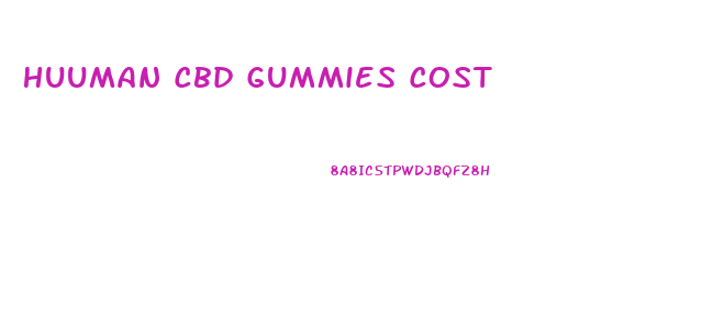 Huuman Cbd Gummies Cost
