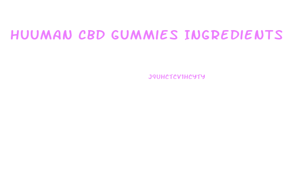 Huuman Cbd Gummies Ingredients