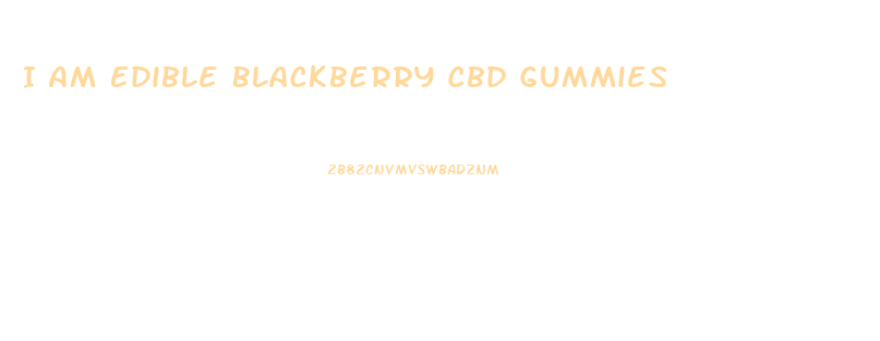 I Am Edible Blackberry Cbd Gummies