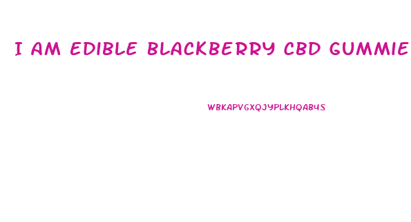 I Am Edible Blackberry Cbd Gummies