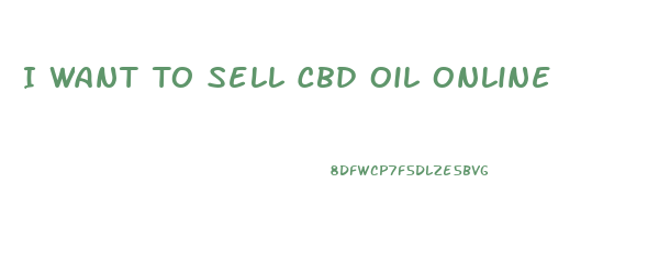 I Want To Sell Cbd Oil Online