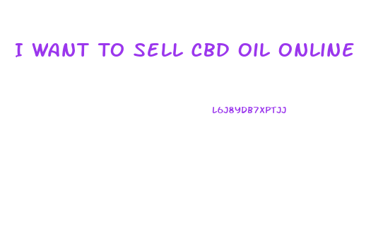 I Want To Sell Cbd Oil Online
