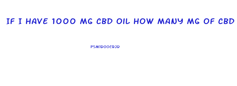 If I Have 1000 Mg Cbd Oil How Many Mg Of Cbd Per Ml Dropper