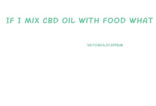If I Mix Cbd Oil With Food What Happens
