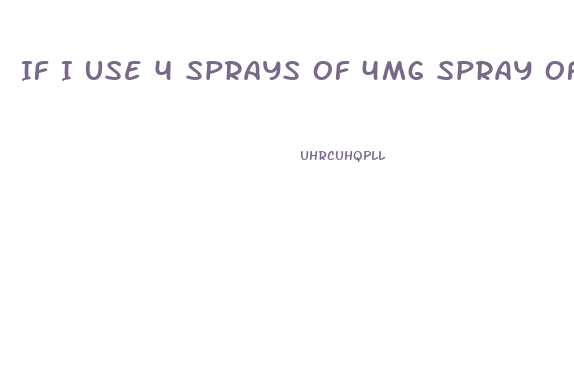 If I Use 4 Sprays Of 4mg Spray Of Cbd Oil How Many Total Mg Am I Getting