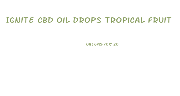 Ignite Cbd Oil Drops Tropical Fruit