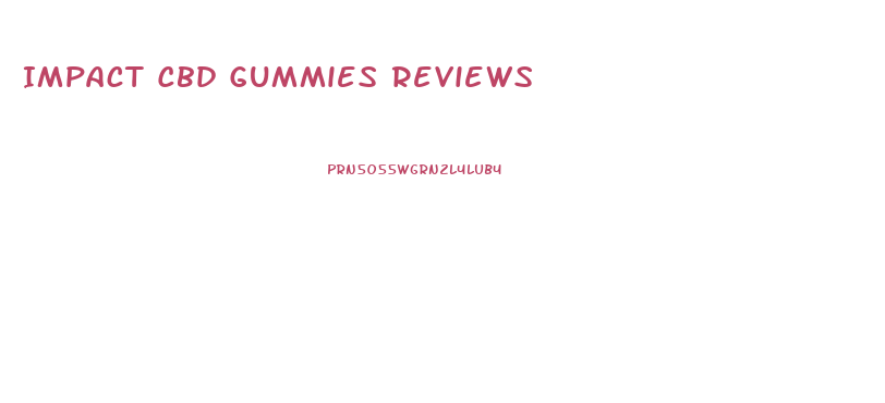 Impact Cbd Gummies Reviews