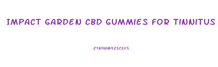 Impact Garden Cbd Gummies For Tinnitus