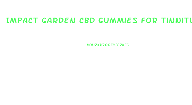 Impact Garden Cbd Gummies For Tinnitus