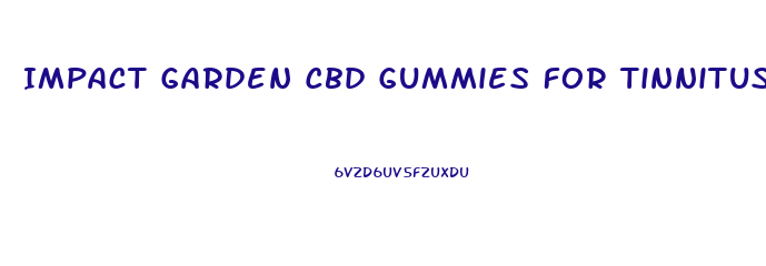 Impact Garden Cbd Gummies For Tinnitus