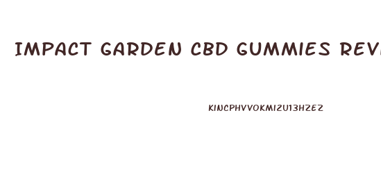 Impact Garden Cbd Gummies Review
