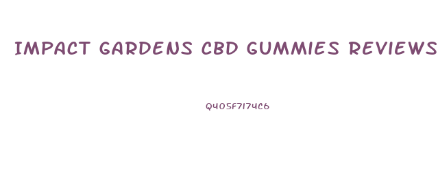 Impact Gardens Cbd Gummies Reviews