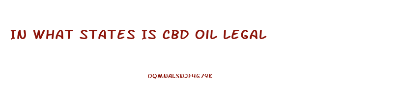 In What States Is Cbd Oil Legal