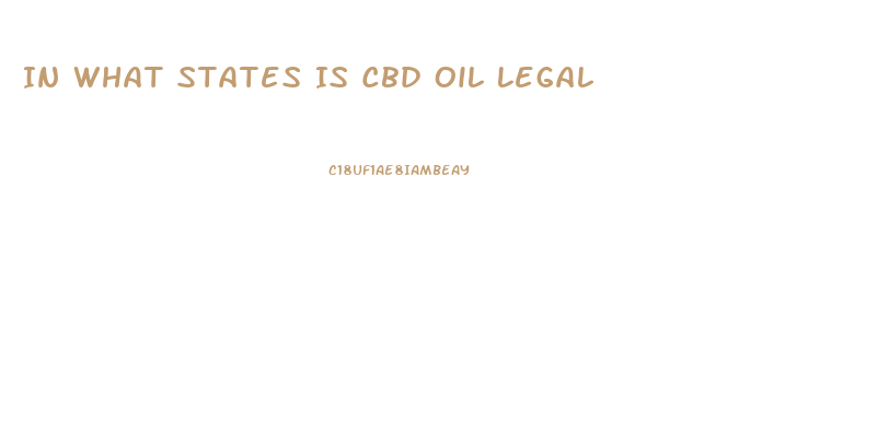 In What States Is Cbd Oil Legal