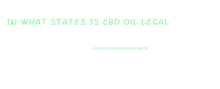 In What States Is Cbd Oil Legal