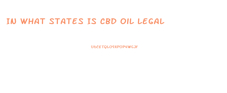 In What States Is Cbd Oil Legal