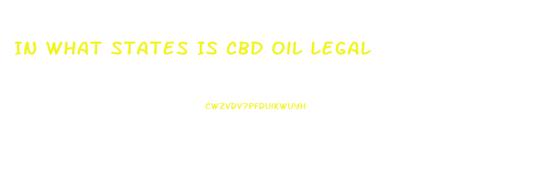 In What States Is Cbd Oil Legal