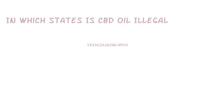 In Which States Is Cbd Oil Illegal