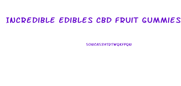 Incredible Edibles Cbd Fruit Gummies
