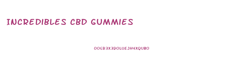 Incredibles Cbd Gummies