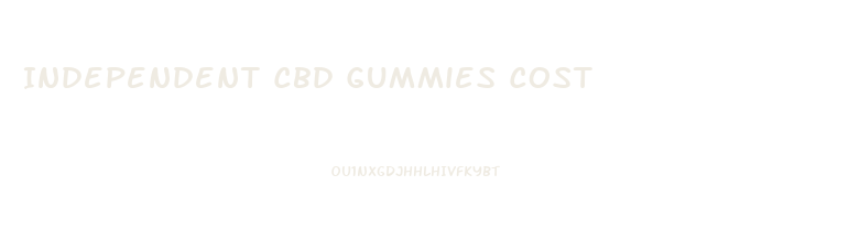 Independent Cbd Gummies Cost