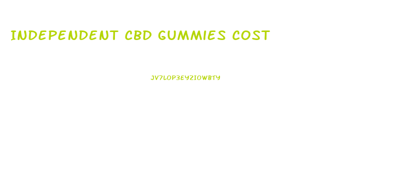 Independent Cbd Gummies Cost