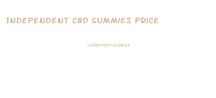 Independent Cbd Gummies Price