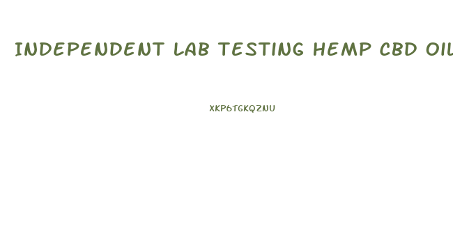 Independent Lab Testing Hemp Cbd Oil