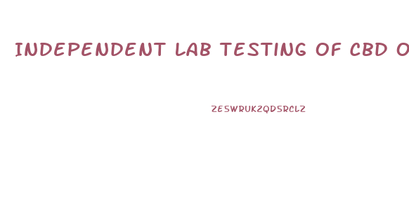 Independent Lab Testing Of Cbd Oil