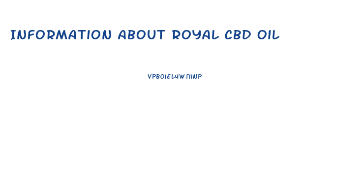 Information About Royal Cbd Oil