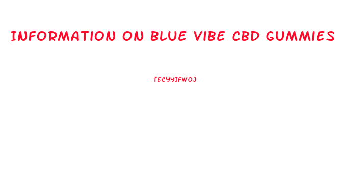 Information On Blue Vibe Cbd Gummies