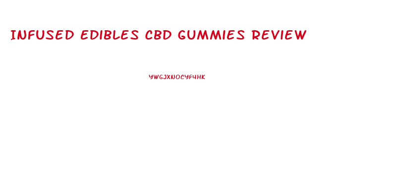 Infused Edibles Cbd Gummies Review
