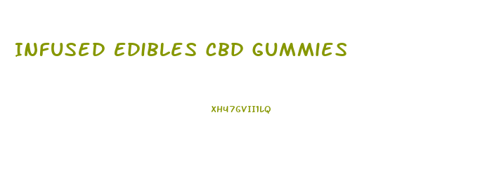 Infused Edibles Cbd Gummies