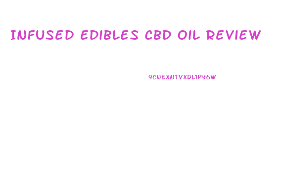 Infused Edibles Cbd Oil Review