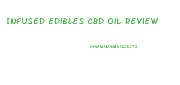 Infused Edibles Cbd Oil Review