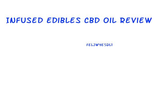 Infused Edibles Cbd Oil Review