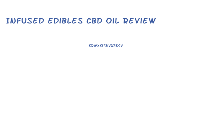 Infused Edibles Cbd Oil Review