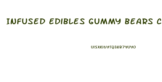 Infused Edibles Gummy Bears Cbd