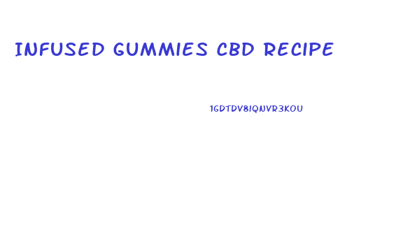 Infused Gummies Cbd Recipe