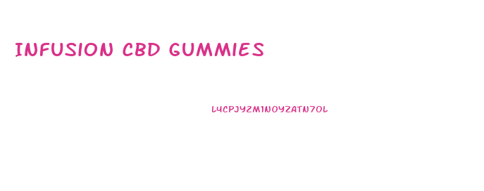 Infusion Cbd Gummies