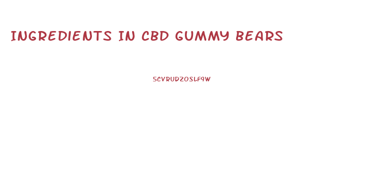Ingredients In Cbd Gummy Bears