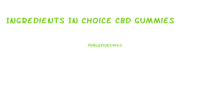 Ingredients In Choice Cbd Gummies