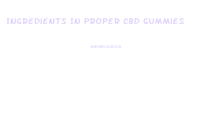 Ingredients In Proper Cbd Gummies