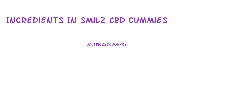 Ingredients In Smilz Cbd Gummies