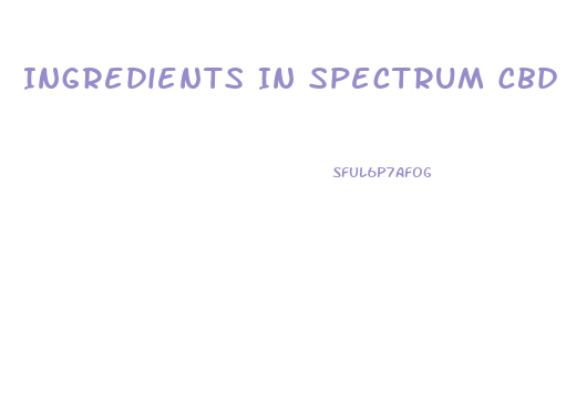 Ingredients In Spectrum Cbd Gummies