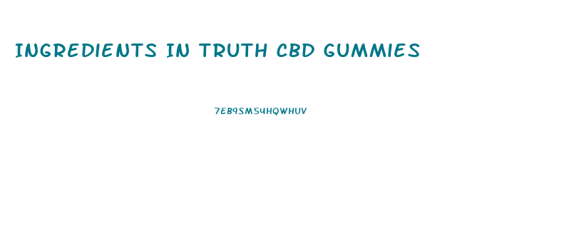 Ingredients In Truth Cbd Gummies